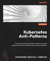 Kubernetes Anti-Patterns - Govardhana Miriyala Kannaiah - E-Book