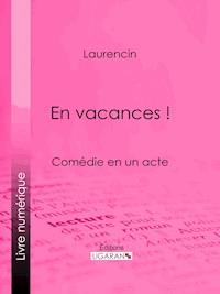 En vacances ! - M. Laurencin - E-Book