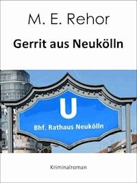 Gerrit aus Neukölln - Manfred Rehor - E-Book