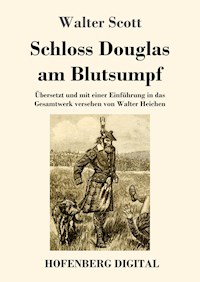 Schloss Douglas am Blutsumpf - Walter Scott - E-Book