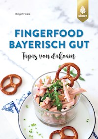 Fingerfood - bayerisch gut - Birgit Fazis - E-Book