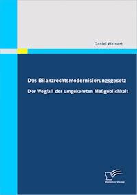 Das Bilanzrechtsmodernisierungsgesetz - Daniel Weinert - E-Book