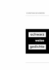 schwarz weise gedichte - Christian Schomers - E-Book