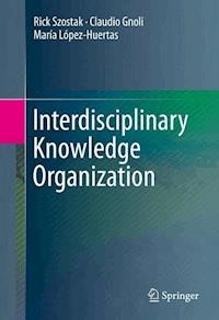 Interdisciplinary Knowledge Organization - Rick Szostak - E-Book