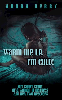 Warm Me Up, I'm Cold! - Adora Berry - E-Book