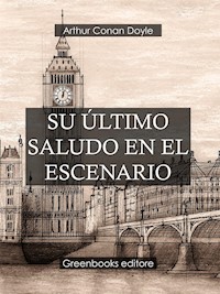 Su último saludo en el escenario - Arthur Conan Doyle - E-Book
