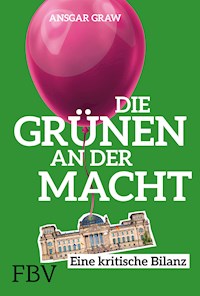 Die Grünen an der Macht - Ansgar Graw - E-Book