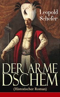 Der arme Dschem (Historischer Roman) - Leopold Schefer - E-Book