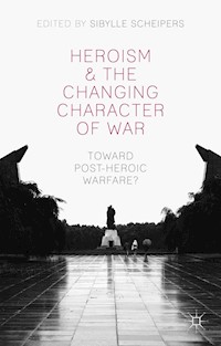 Heroism and the Changing Character of War - - E-Book