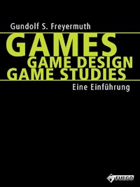 Games | Game Design | Game Studies - Gundolf S. Freyermuth - E-Book