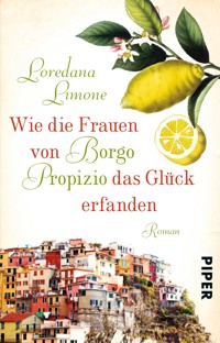 Wie die Frauen von Borgo Propizio das Glück erfanden - Loredana Limone - E-Book