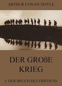 Der große Krieg - 1: Der Bruch des Friedens - Arthur Conan Doyle - E-Book
