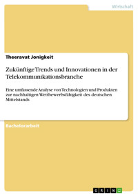 Zukünftige Trends und Innovationen in der Telekommunikationsbranche - Theeravat Jonigkeit - E-Book