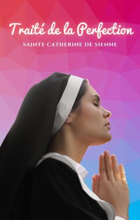 Traité de la Perfection - Sainte Catherine de Sienne - E-Book