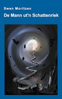 De Mann ut'n Schattenriek - Swen Moritzen - E-Book