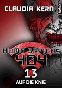 Homo Sapiens 404 Band 13: Auf die Knie - Claudia Kern - E-Book