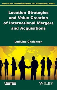Location Strategies and Value Creation of International Mergers and Acquisitions - Ludivine Chalençon - E-Book