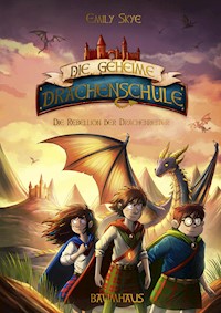 Die geheime Drachenschule - Die Rebellion der Drachenreiter - Emily Skye - E-Book