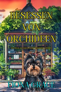 Besessen von Orchideen (Ein Delilah-Green-Gartenkrimi – Band 1) - Fiona Grace - kostenlos E-Book