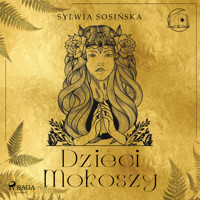 Dzieci Mokoszy - Sylwia Sosińska - Hörbuch