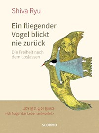Ein fliegender Vogel blickt nie zurück - Shiva Ryu - E-Book