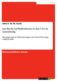 Das Recht auf Waffenbesitz in den USA ist scheinheilig - Hans E. W. W. Sachs - E-Book