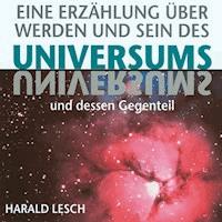 Eine Erzählung über Werden und Sein des Universums - Harald Lesch - Hörbuch