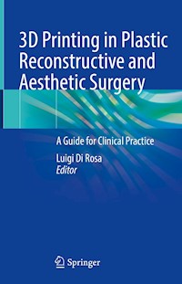 3D Printing in Plastic Reconstructive and Aesthetic Surgery -  - E-Book