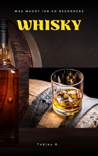Whiskey - was macht ihn so besonders? - Tobias Hopfmüller - E-Book