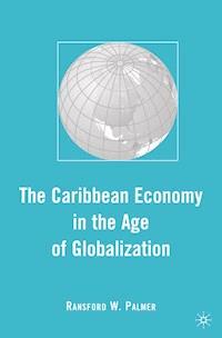 The Caribbean Economy in the Age of Globalization - R. Palmer - E-Book