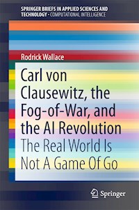 Carl von Clausewitz, the Fog-of-War, and the AI Revolution - Rodrick Wallace - E-Book
