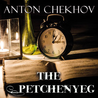 The Petchenyeg - Anton Chekhov - Hörbuch