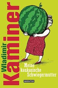 Meine kaukasische Schwiegermutter - Wladimir Kaminer - E-Book