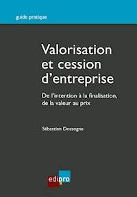Valorisation et cession d'entreprise - Sébastien Dossogne - E-Book