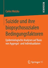Suizide und ihre biopsychosozialen Bedingungsfaktoren - Carlos Watzka - E-Book