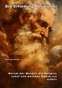 Die Erfindung der Götter - Severus Harvey - E-Book