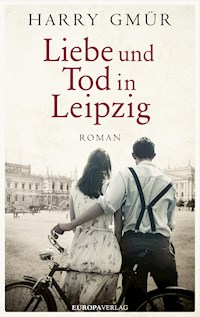 Liebe und Tod in Leipzig - Harry Gmür - E-Book