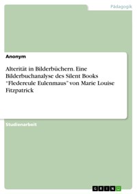 Alterität in Bilderbüchern. Eine Bilderbuchanalyse des Silent Books “Fledereule Eulenmaus” von Marie Louise Fitzpatrick -  - E-Book