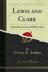 Lewis and Clark - William R. Lighton - E-Book