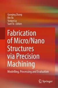 Fabrication of Micro/Nano Structures via Precision Machining - - E-Book