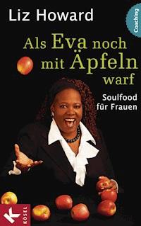Als Eva noch mit Äpfeln warf - Liz Howard - E-Book
