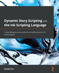 Dynamic Story Scripting with the ink Scripting Language - Daniel Cox - E-Book