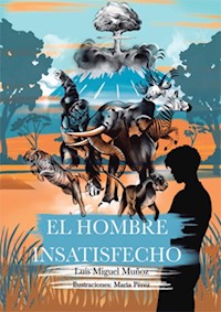 El hombre insatisfecho - Luis Miguel Muñoz Rojo - E-Book