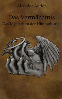 Das Vermächtnis - Das Mysterium der Himmelsinsel - Akandor Andor - kostenlos E-Book