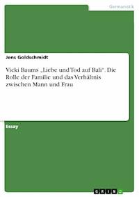 Vicki Baums „Liebe und Tod auf Bali“. Die Rolle der Familie und das Verhältnis zwischen Mann und Frau - Jens Goldschmidt - E-Book