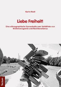 Liebe Freiheit! - Karin Riedl - E-Book