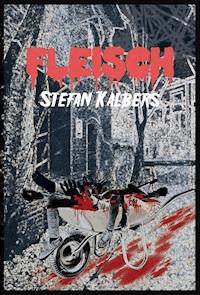 Fleisch - Stefan Kalbers - E-Book