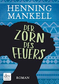 Der Zorn des Feuers - Henning Mankell - E-Book