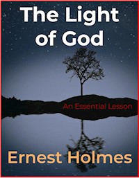 The Light of God - Ernest Holmes - E-Book