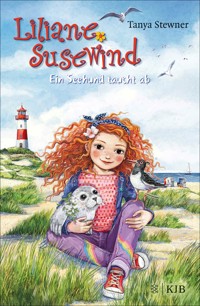 Liliane Susewind – Ein Seehund taucht ab - Tanya Stewner - E-Book